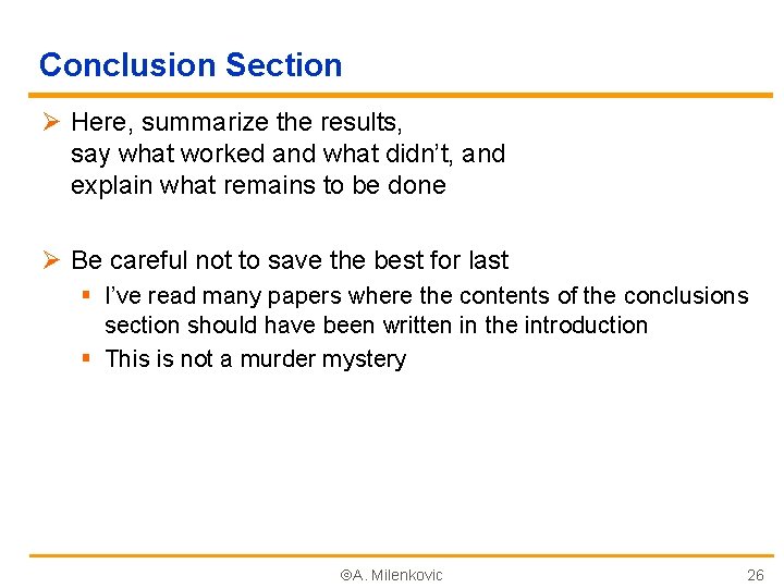 Conclusion Section Ø Here, summarize the results, say what worked and what didn’t, and