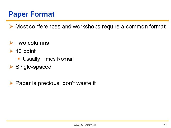 Paper Format Ø Most conferences and workshops require a common format Ø Two columns