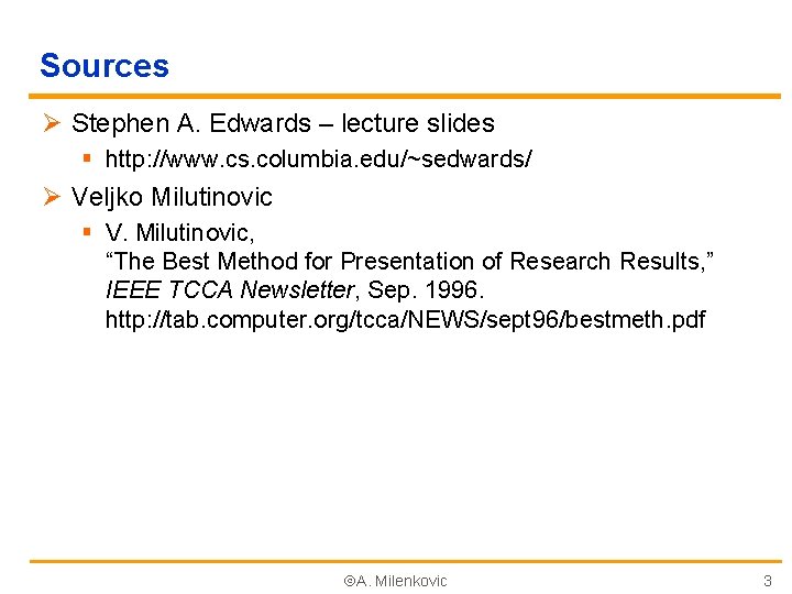Sources Ø Stephen A. Edwards – lecture slides § http: //www. cs. columbia. edu/~sedwards/