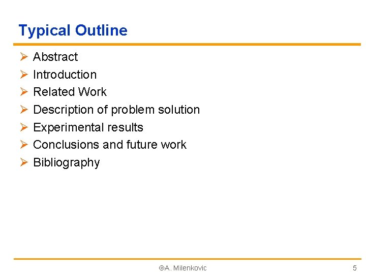 Typical Outline Ø Ø Ø Ø Abstract Introduction Related Work Description of problem solution