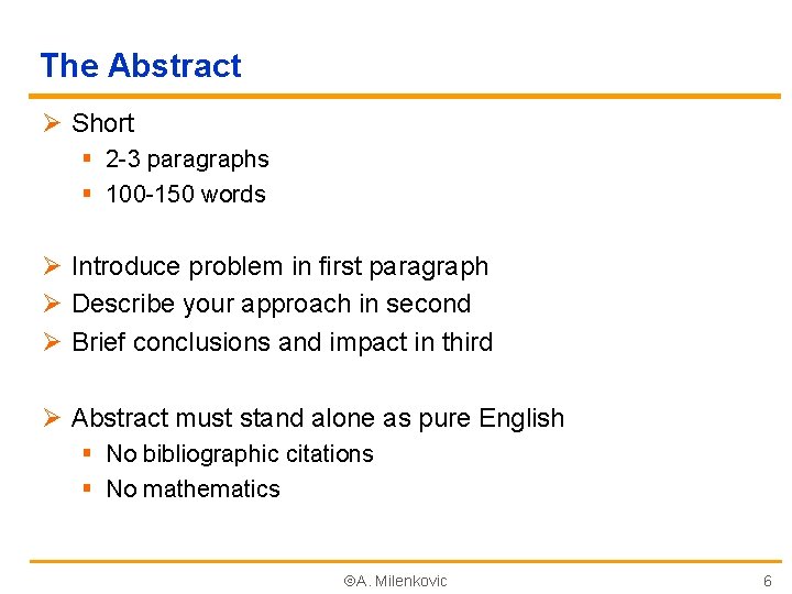 The Abstract Ø Short § 2 -3 paragraphs § 100 -150 words Ø Introduce