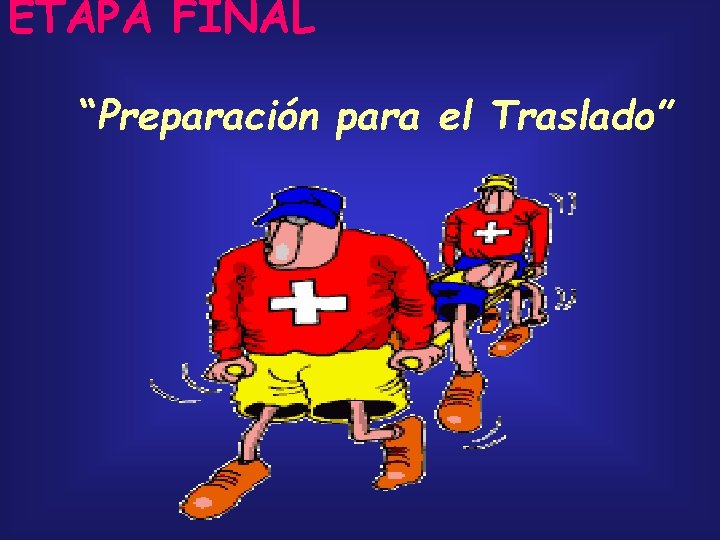 ETAPA FINAL “Preparación para el Traslado” 