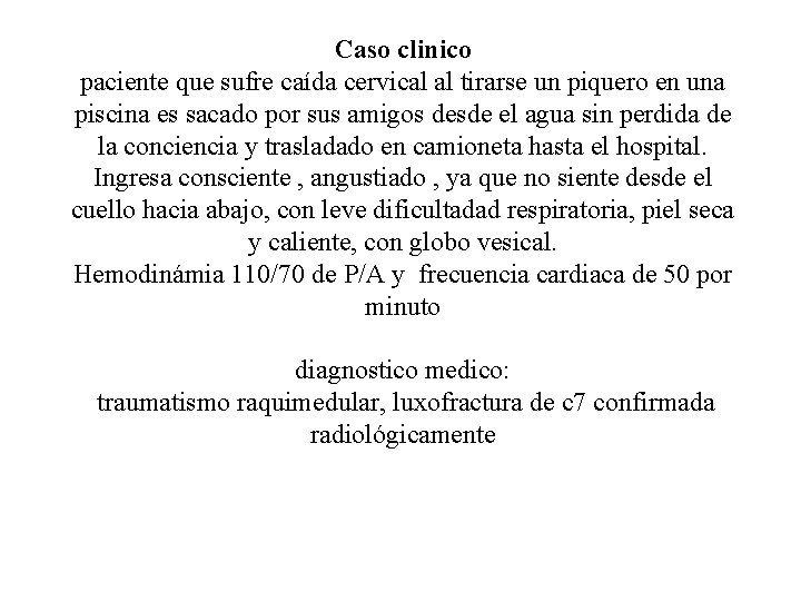 Caso clinico paciente que sufre caída cervical al tirarse un piquero en una piscina