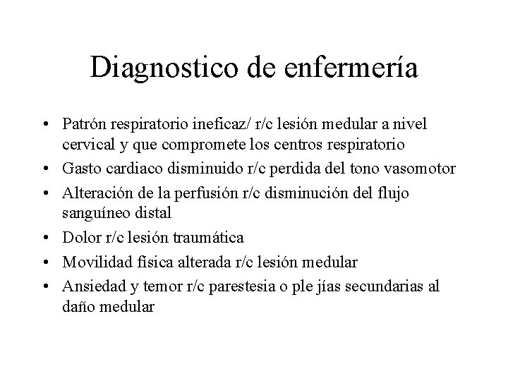 Diagnostico de enfermería • Patrón respiratorio ineficaz/ r/c lesión medular a nivel cervical y