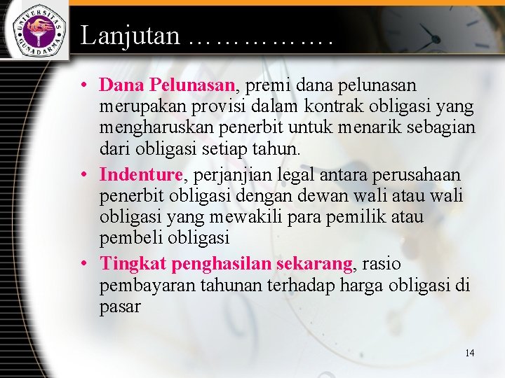 Lanjutan ……………. • Dana Pelunasan, premi dana pelunasan merupakan provisi dalam kontrak obligasi yang