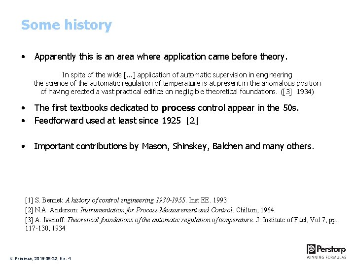 Some history • Apparently this is an area where application came before theory. In