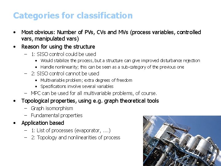 Categories for classification • • Most obvious: Number of PVs, CVs and MVs (process