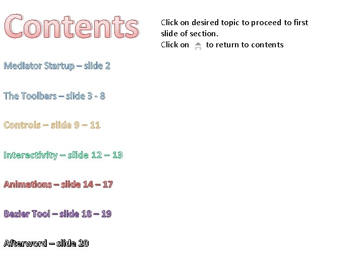 Contents Mediator Startup – slide 2 The Toolbars – slide 3 - 8 Controls