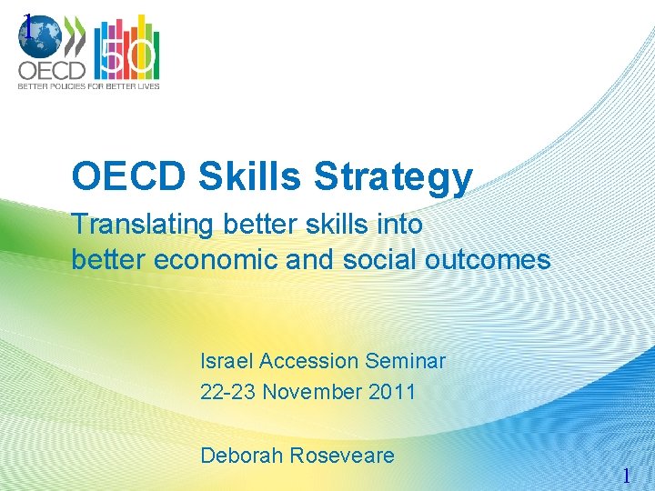 1 OECD Skills Strategy Translating better skills into better economic and social outcomes Israel