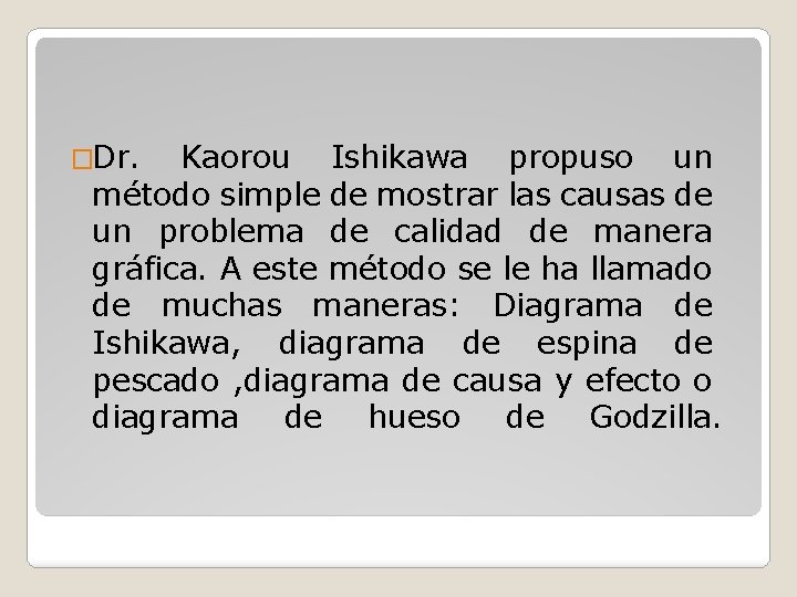 �Dr. Kaorou Ishikawa propuso un método simple de mostrar las causas de un problema