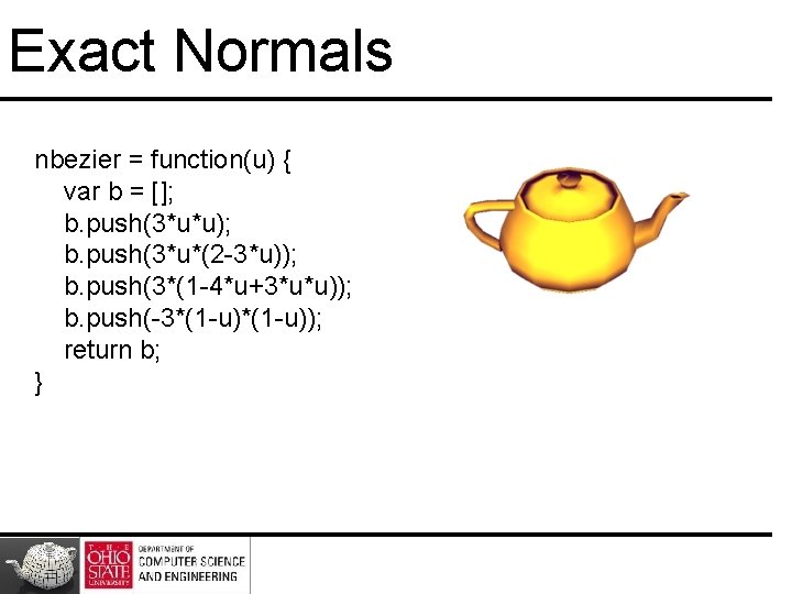 Exact Normals nbezier = function(u) { var b = []; b. push(3*u*u); b. push(3*u*(2