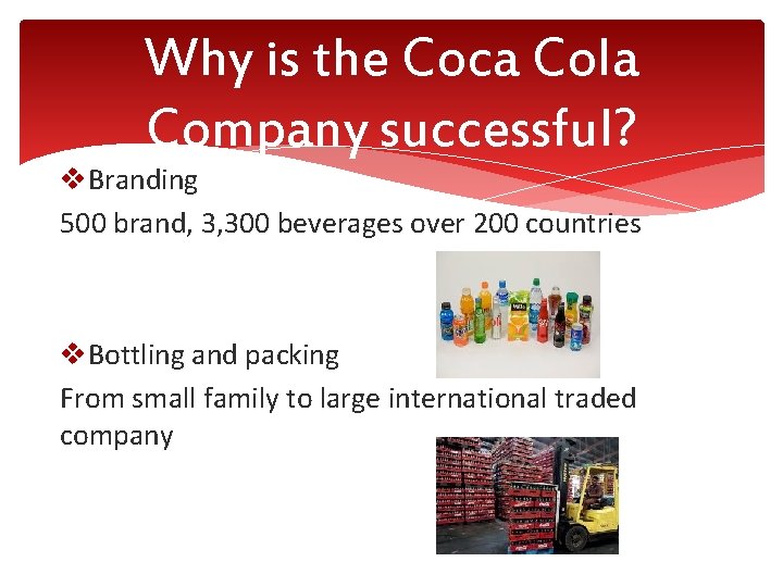 Why is the Coca Cola Company successful? v. Branding 500 brand, 3, 300 beverages