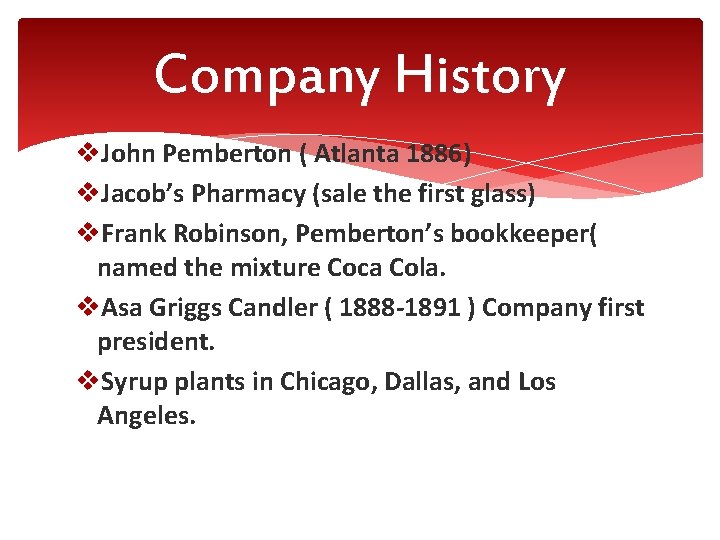 Company History v. John Pemberton ( Atlanta 1886) v. Jacob’s Pharmacy (sale the first