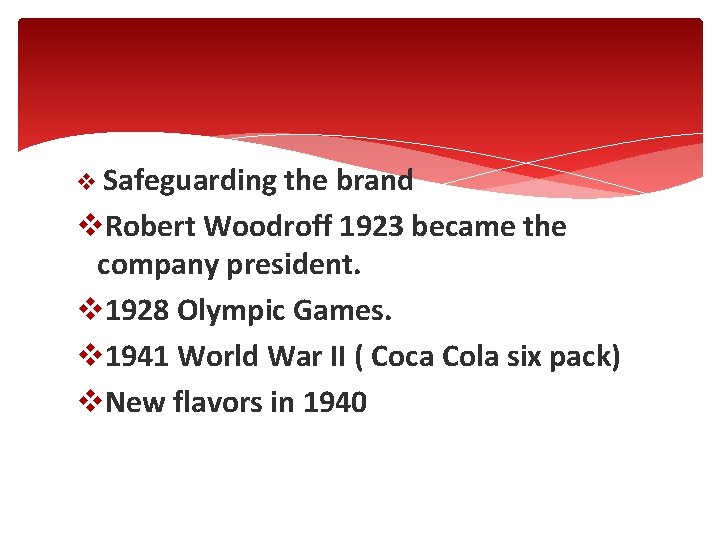 v Safeguarding the brand v. Robert Woodroff 1923 became the company president. v 1928