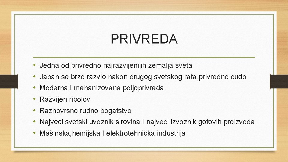 PRIVREDA • • Jedna od privredno najrazvijenijih zemalja sveta Japan se brzo razvio nakon