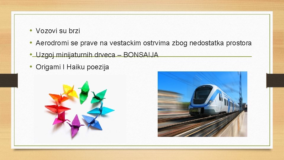  • • Vozovi su brzi Aerodromi se prave na vestackim ostrvima zbog nedostatka