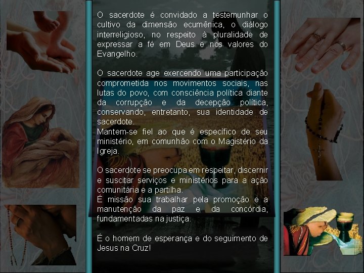 O sacerdote é convidado a testemunhar o cultivo da dimensão ecumênica, o diálogo interreligioso,