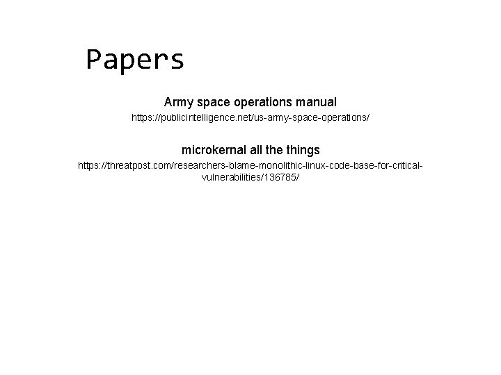 Papers Army space operations manual https: //publicintelligence. net/us-army-space-operations/ microkernal all the things https: //threatpost.