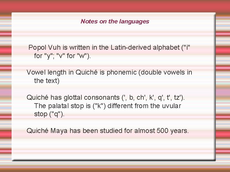 Notes on the languages Popol Vuh is written in the Latin-derived alphabet ("i" for