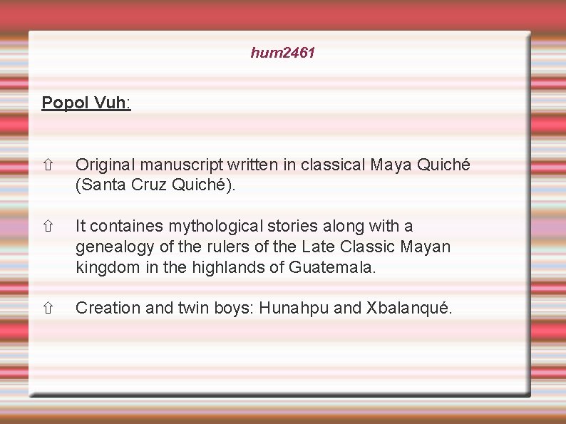 hum 2461 Popol Vuh: Original manuscript written in classical Maya Quiché (Santa Cruz Quiché).