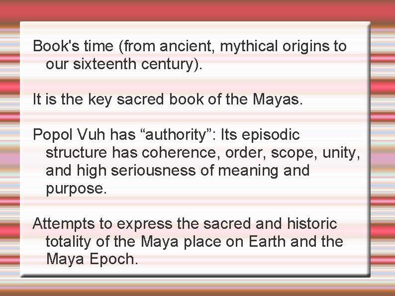 Book's time (from ancient, mythical origins to our sixteenth century). It is the key