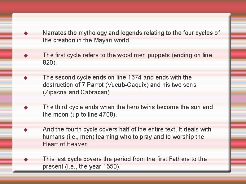  Narrates the mythology and legends relating to the four cycles of the creation