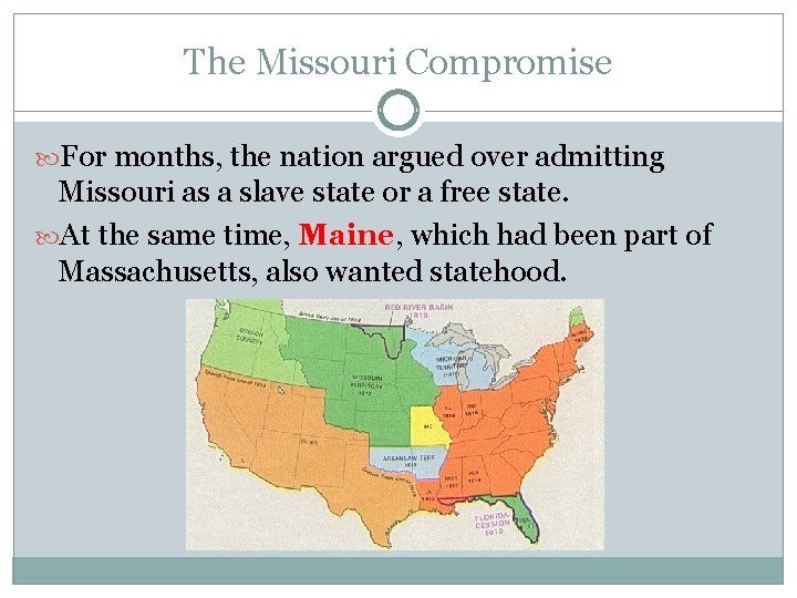 The Missouri Compromise For months, the nation argued over admitting Missouri as a slave