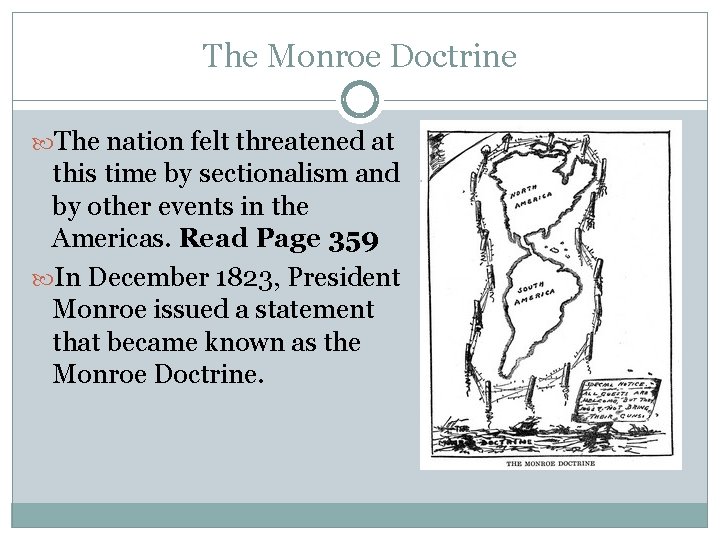 The Monroe Doctrine The nation felt threatened at this time by sectionalism and by