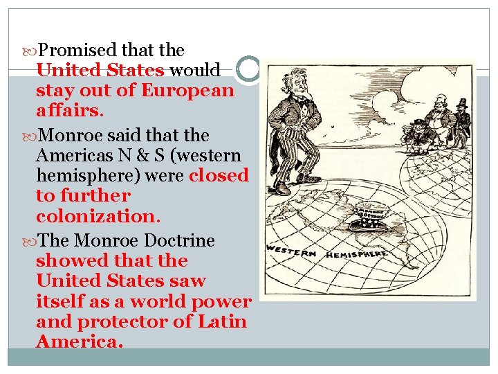  Promised that the United States would stay out of European affairs. Monroe said