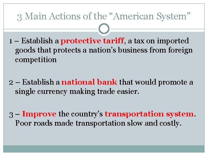 3 Main Actions of the “American System” 1 – Establish a protective tariff, a