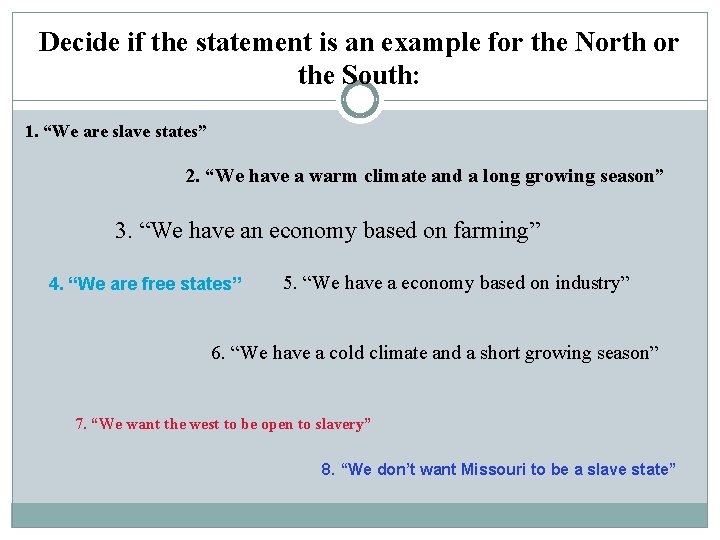Decide if the statement is an example for the North or the South: 1.