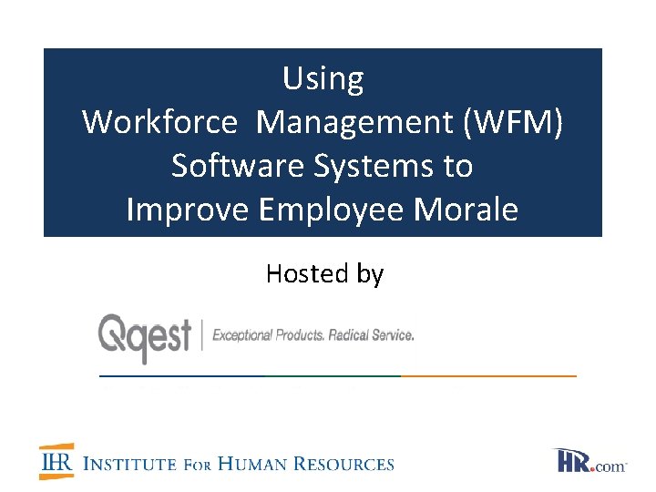 Using Workforce Management (WFM) Software Systems to Improve Employee Morale Hosted by 