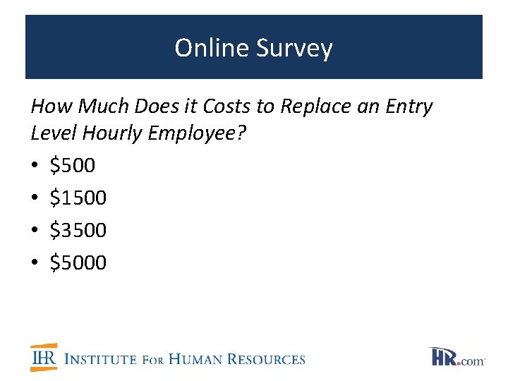 Online Survey How Much Does it Costs to Replace an Entry Level Hourly Employee?