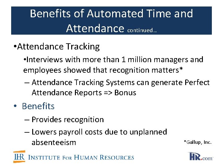 Benefits of Automated Time and Attendance continued… • Attendance Tracking • Interviews with more