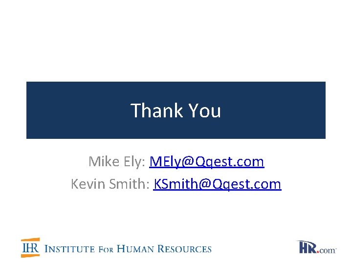 Thank You Mike Ely: MEly@Qqest. com Kevin Smith: KSmith@Qqest. com 