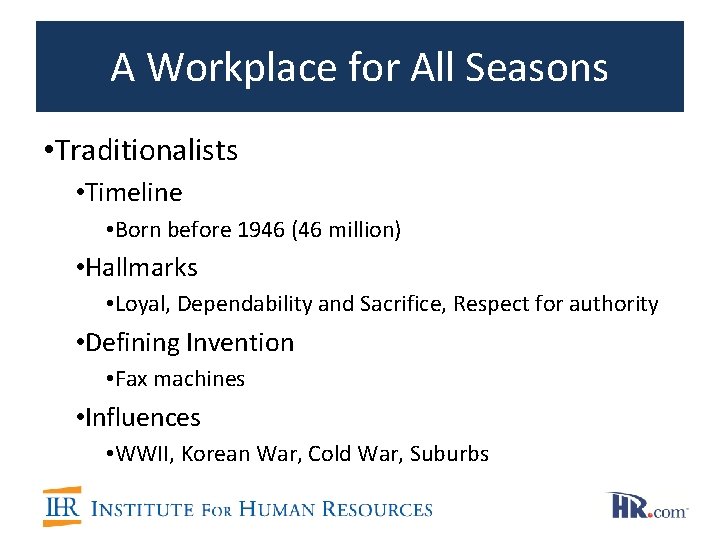 A Workplace for All Seasons • Traditionalists • Timeline • Born before 1946 (46