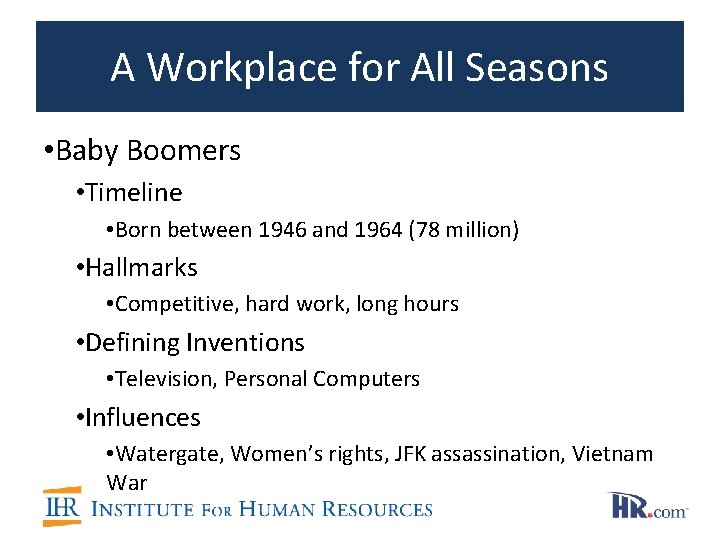 A Workplace for All Seasons • Baby Boomers • Timeline • Born between 1946