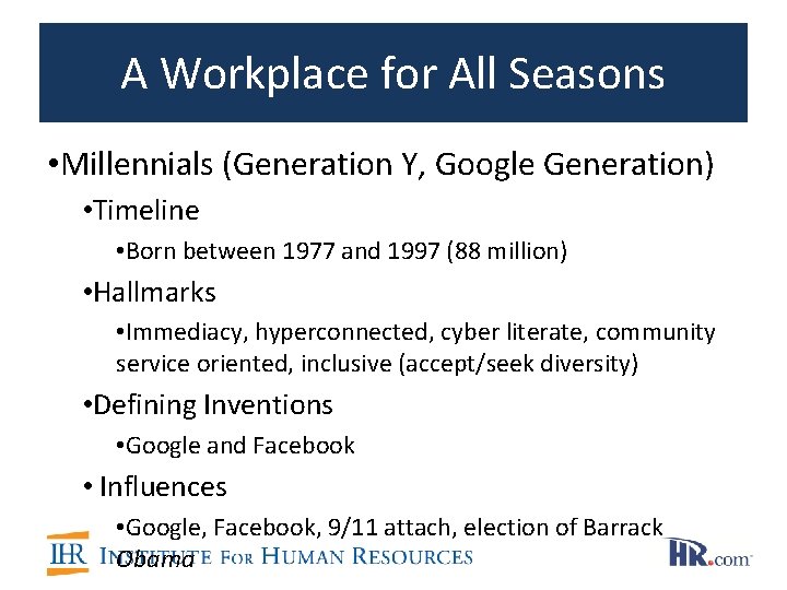 A Workplace for All Seasons • Millennials (Generation Y, Google Generation) • Timeline •
