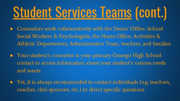 Student Services Teams (cont. ) ● Counselors work collaboratively with the Deans’ Office, School