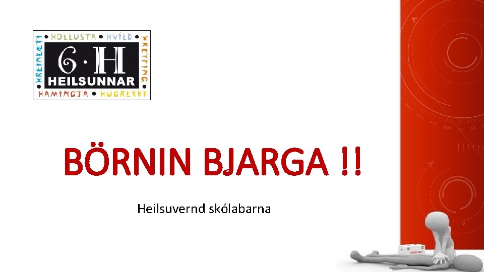 BÖRNIN BJARGA !! Heilsuvernd skólabarna 