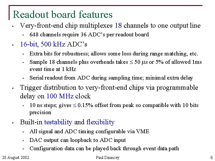 Readout board features • Very-front-end chip multiplexes 18 channels to one output line •