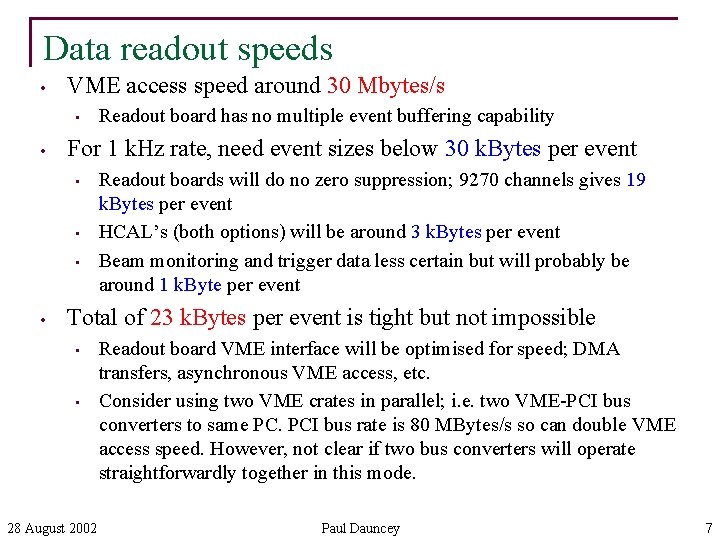 Data readout speeds • VME access speed around 30 Mbytes/s • • For 1