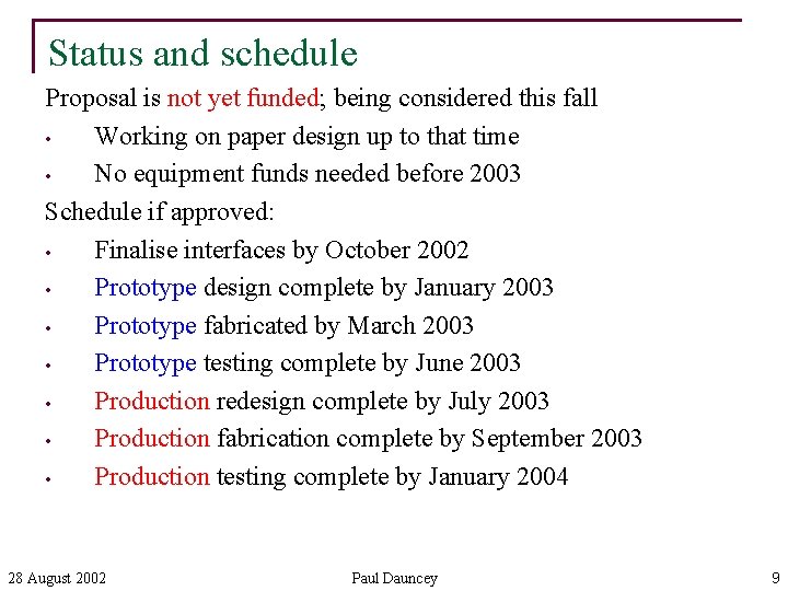 Status and schedule Proposal is not yet funded; being considered this fall • Working