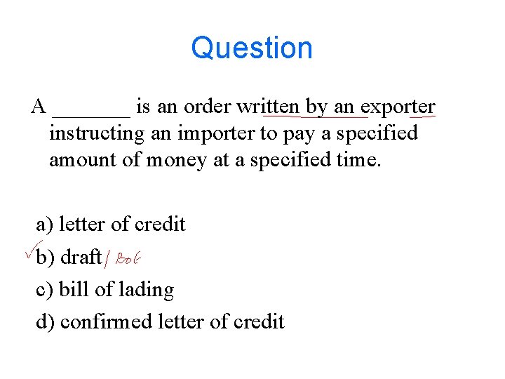 Question A _______ is an order written by an exporter instructing an importer to
