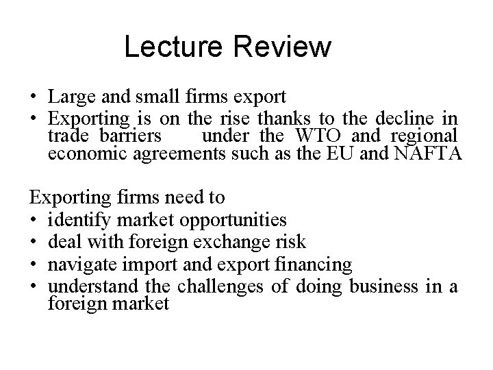 Lecture Review • Large and small firms export • Exporting is on the rise