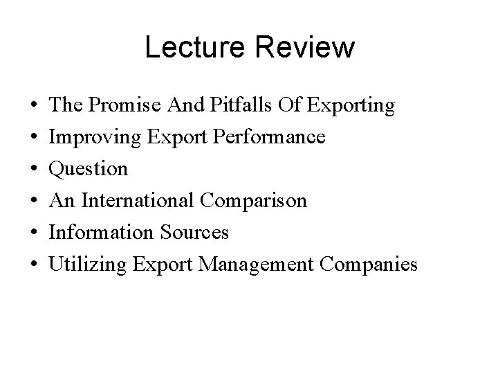 Lecture Review • • • The Promise And Pitfalls Of Exporting Improving Export Performance