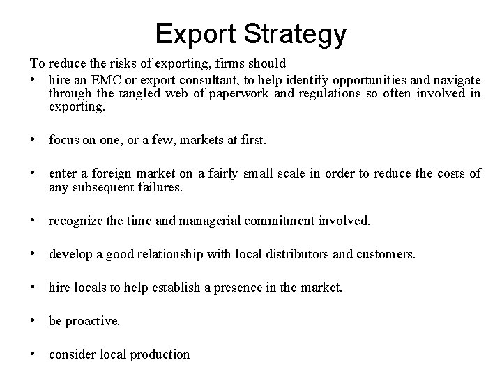 Export Strategy To reduce the risks of exporting, firms should • hire an EMC