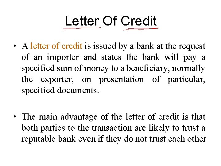 Letter Of Credit • A letter of credit is issued by a bank at
