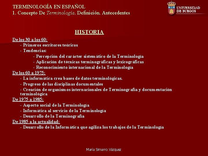 TERMINOLOGÍA EN ESPAÑOL 1. Concepto De Terminología. Definición. Antecedentes HISTORIA De los 30 a