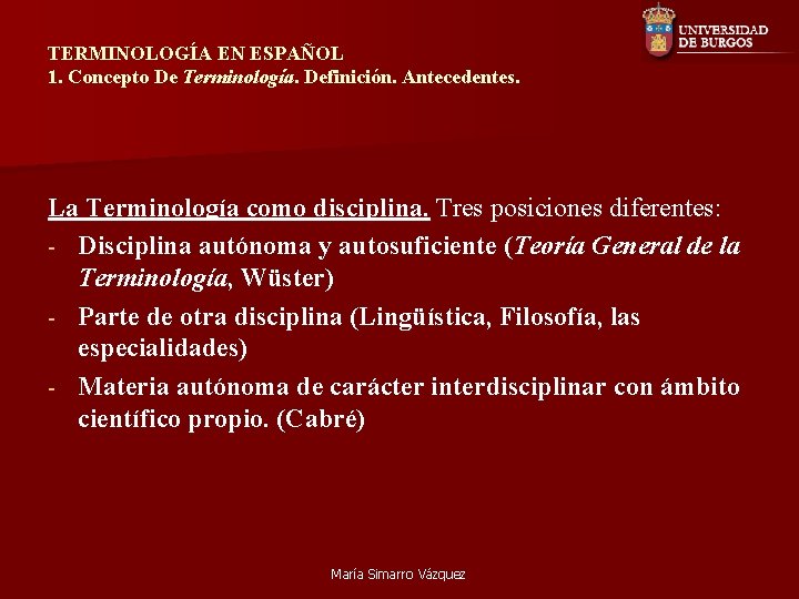 TERMINOLOGÍA EN ESPAÑOL 1. Concepto De Terminología. Definición. Antecedentes. La Terminología como disciplina. Tres